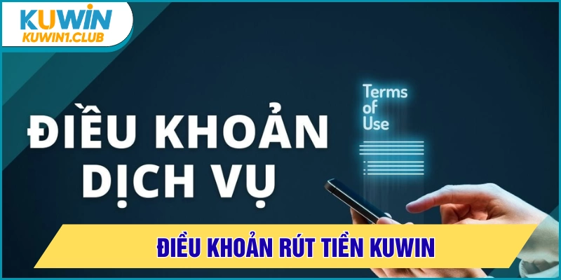 rút tiền kuwin điều kiện